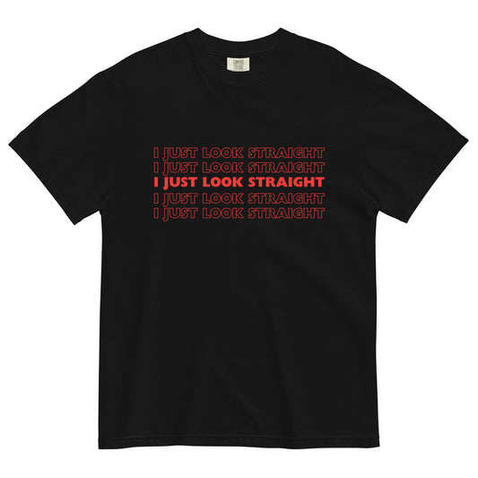 I Just Look Straight T-Shirt