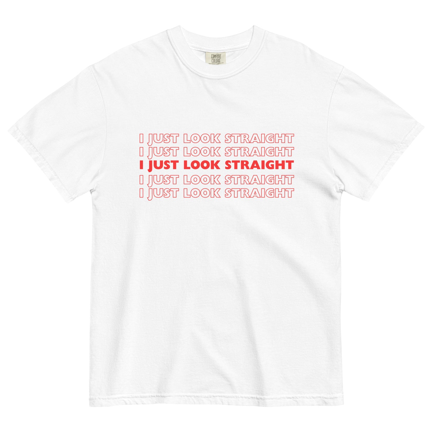 I Just Look Straight T-Shirt