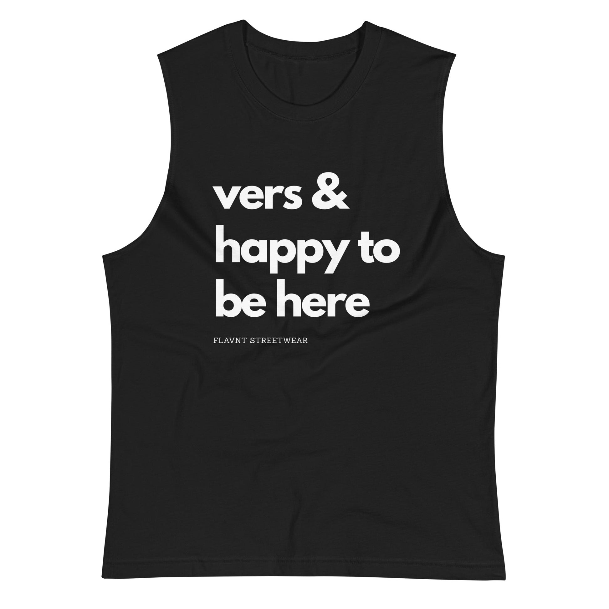 Vers & Happy to be here Muscle Shirt - FLAVNT