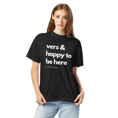 Vers & Happy to be Here T-Shirt - FLAVNT