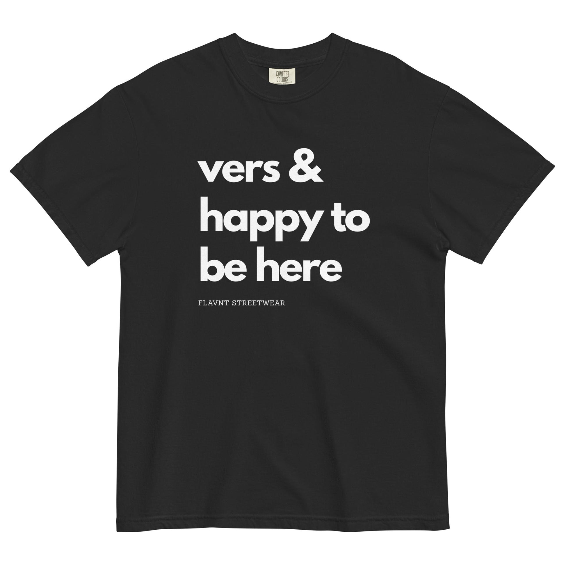 Vers & Happy to be Here T-Shirt - FLAVNT