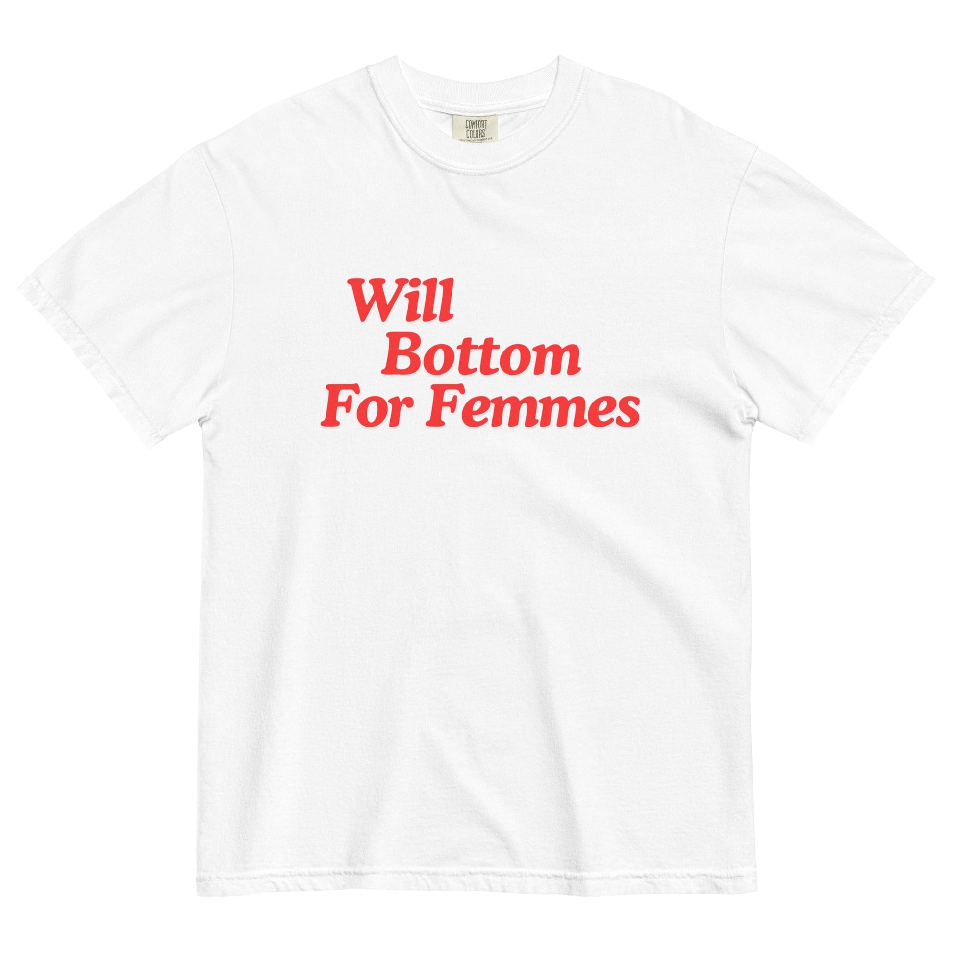 Will Bottom for Femmes t-shirt - FLAVNT