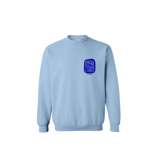 You Are So Loved Sweatshirt - FLAVNT