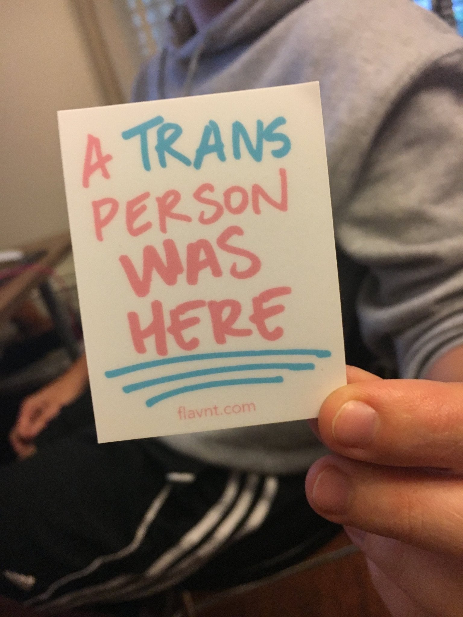 A Trans Person was Here Sticker - FLAVNT