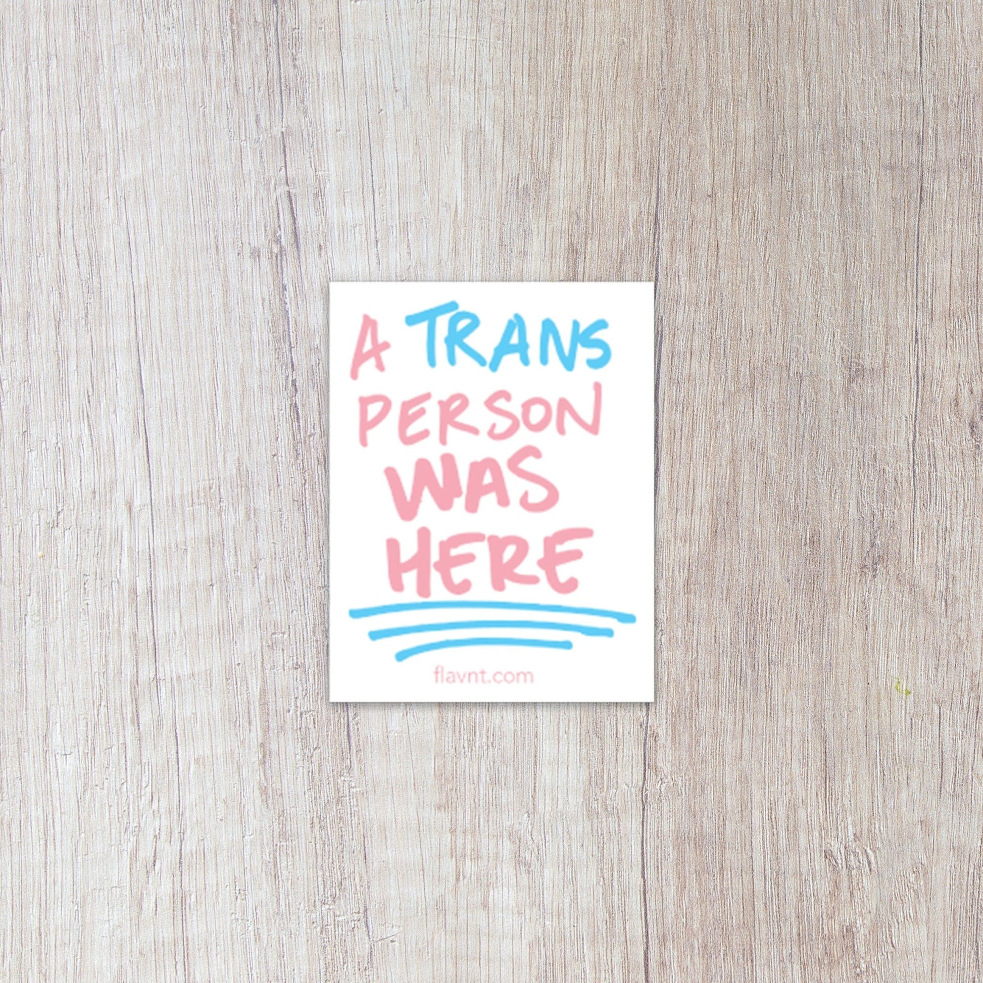 A Trans Person was Here Sticker - FLAVNT