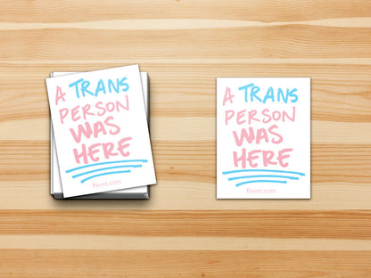 A Trans Person was Here Sticker - FLAVNT