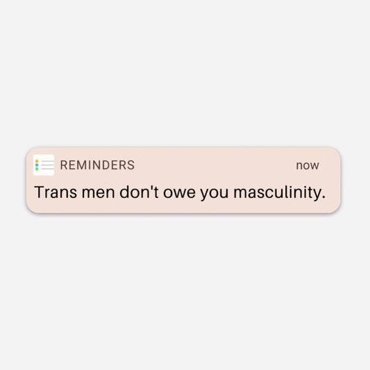 Trans Men Don't Owe You Sticker - FLAVNT