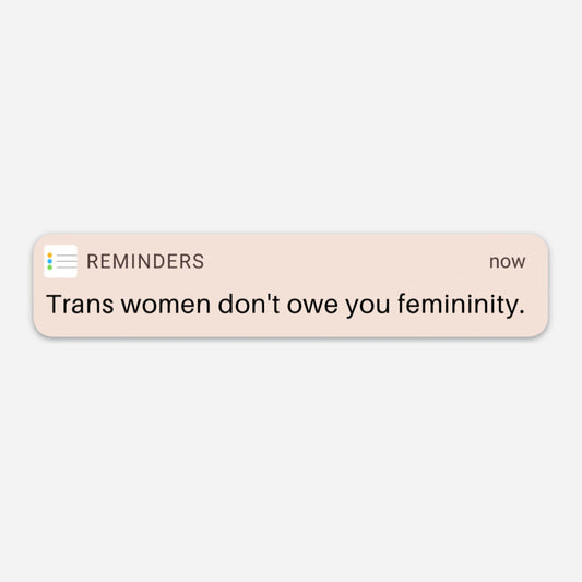 Trans Women Don't Owe You Sticker