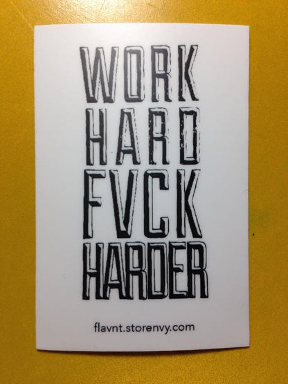 Work Hard Fvck Harder Sticker - FLAVNT